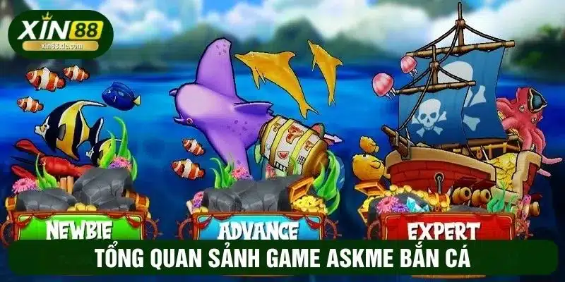 Tổng quan về sảnh game Askme bắn cá
