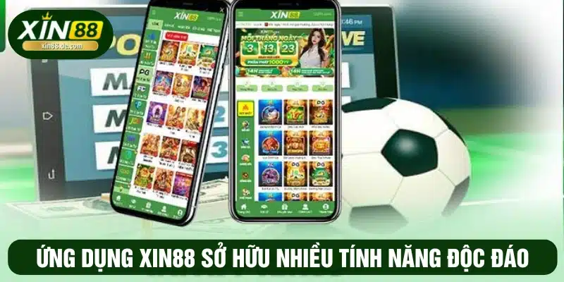 Ứng dụng XIN88 có nhiều tính năng độc đáo, cuốn hút