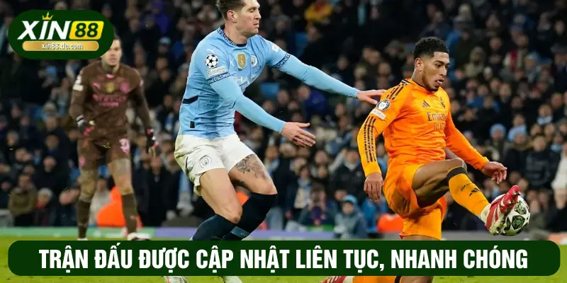 Trận đấu được cập nhật liên tục, nhanh chóng