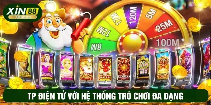 Sảnh đấu TP điện tử tại XIN88 được cược thủ yêu thích