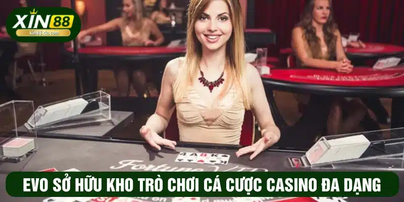 Kho trò chơi hấp dẫn của EVO trực tuyến 