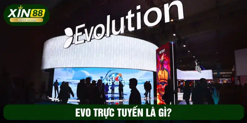 Tìm hiểu EVO trực tuyến