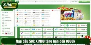Nạp Đầu 50K XIN88 Tặng Bạn Đến 8888K Đặt Cược Game Hot