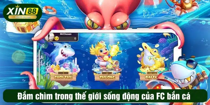 Đắm chìm trong thế giới sống động của FC bắn cá 