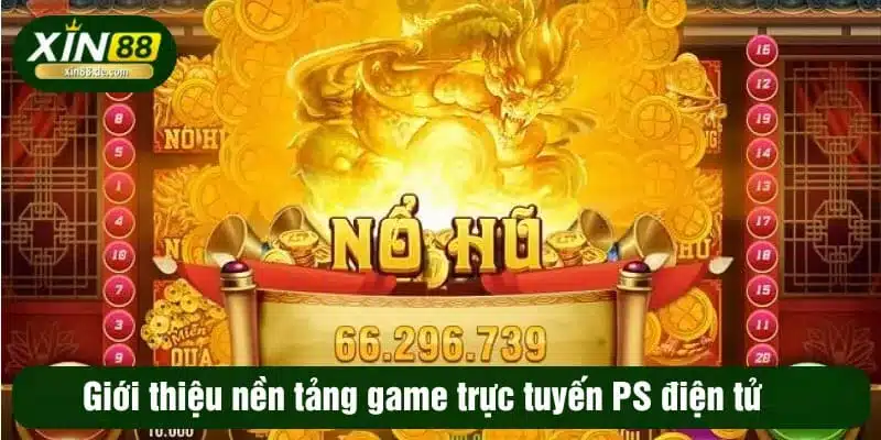 Giới thiệu nền tảng game trực tuyến PS điện tử