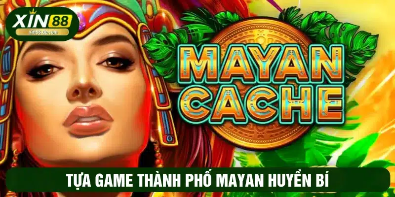 Tựa game thành phố Mayan tại VA với chủ đề bí ẩn