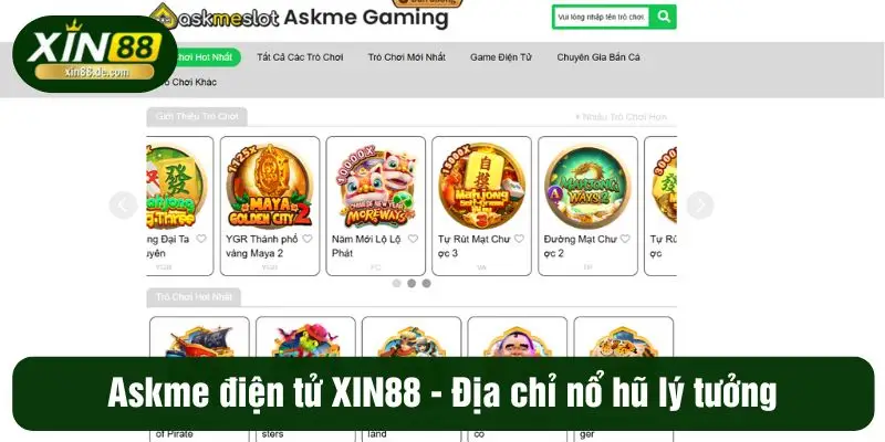 Askme điện tử XIN88 - Địa chỉ nổ hũ lý tưởng
