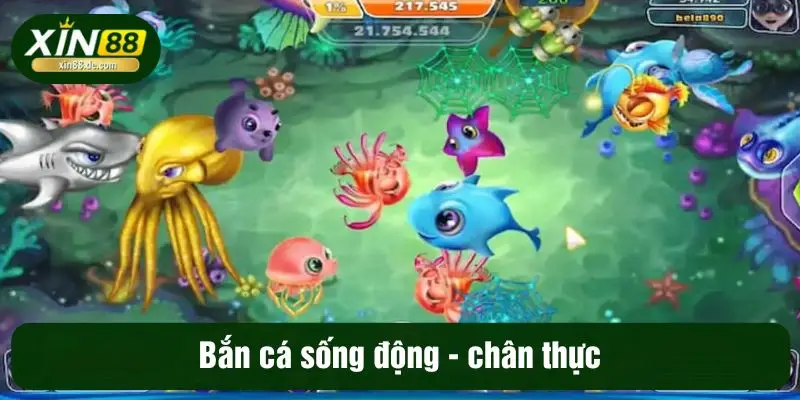 Bắn cá sống động - chân thực