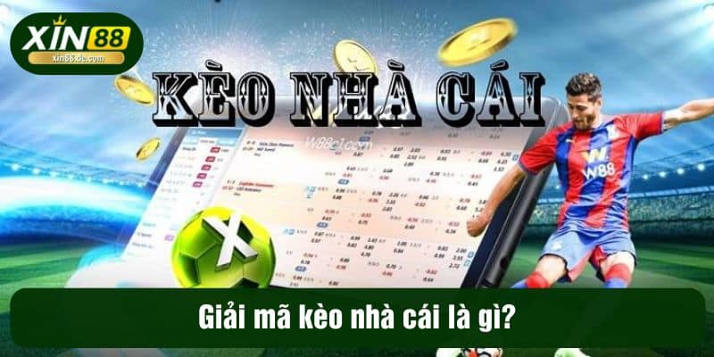 Giải mã kèo nhà cái là gì?