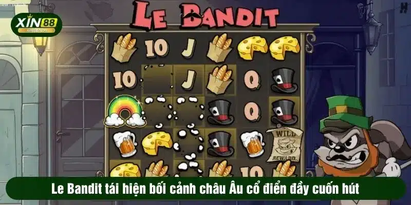 Le Bandit tái hiện bối cảnh châu Âu cổ điển đầy cuốn hút
