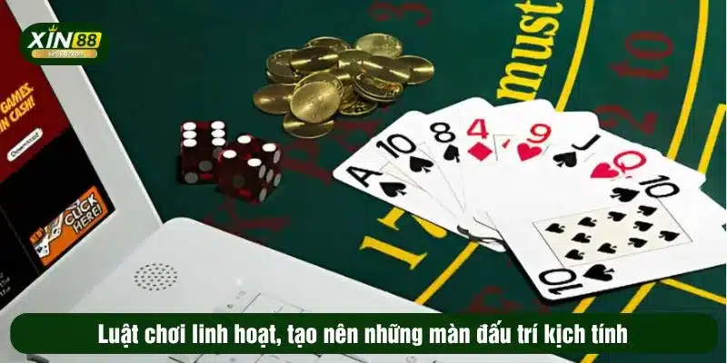 Luật chơi linh hoạt, tạo nên những màn đấu trí kịch tính