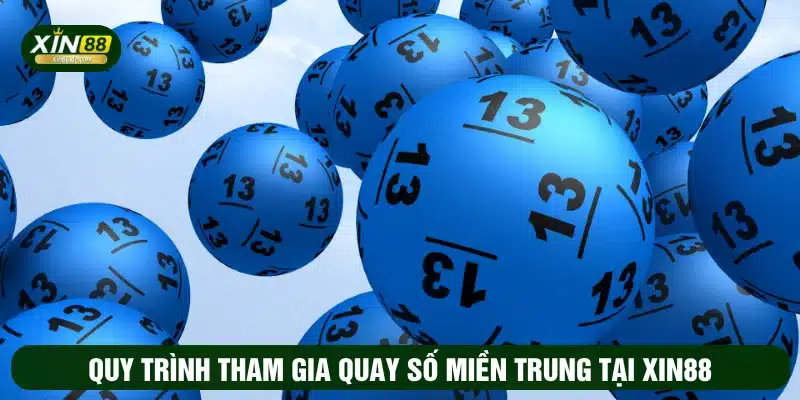 Quy trình tham gia quay số miền Trung tại XIN88