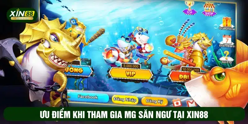 Ưu điểm khi tham gia MG săn ngư tại XIN88