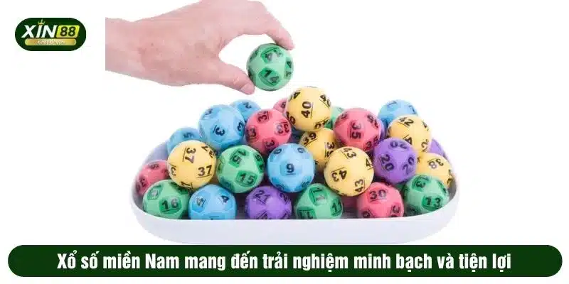 Xổ số miền Nam mang đến trải nghiệm minh bạch và tiện lợi