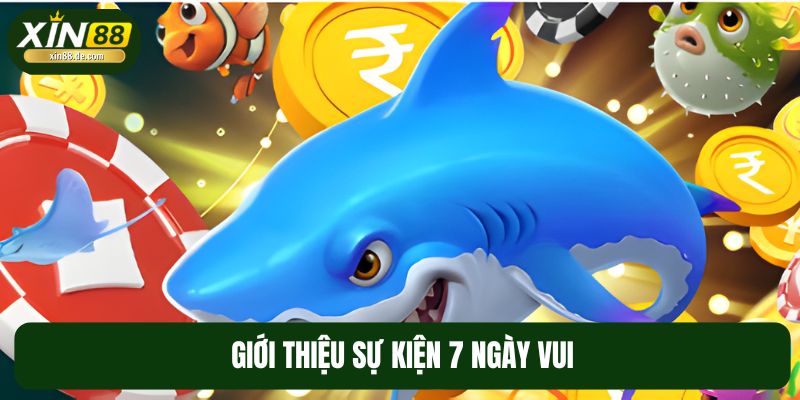 Giới thiệu sự kiện 7 ngày vui