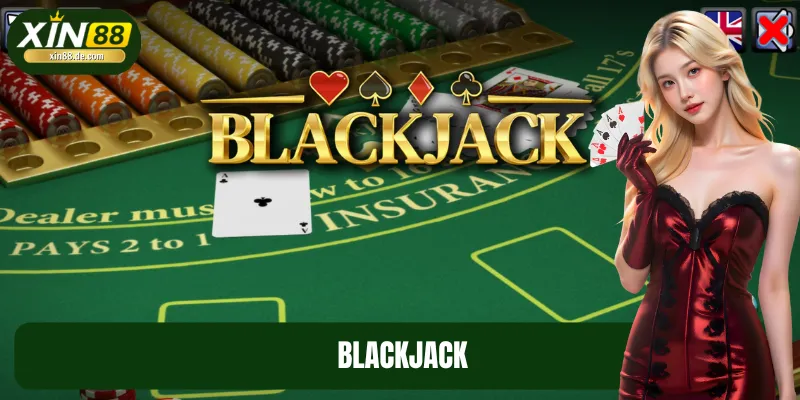 Blackjack XIN88: Trải Nghiệm Mới Mẻ, Thắng Lớn Mỗi Ngày