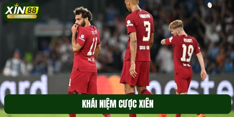 Cược xiên có tên gọi khác là cược xâu, cược liên hoàn