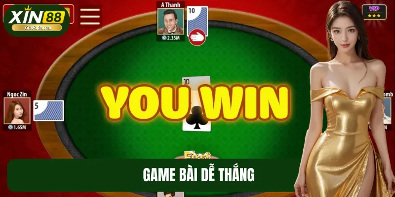 Game Bài Dễ Thắng XIN88 – Thử Vận May, Nhận Thưởng Cực Lớn
