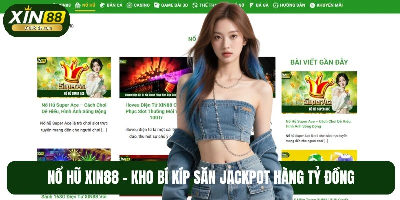 Nổ hũ là chuyên mục giúp bạn đổi đời nhanh chóng tại Xin88